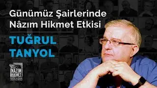 Tuğrul Tanyol, Günümüz Şairlerinde Nâzım Hikmet Etkisi