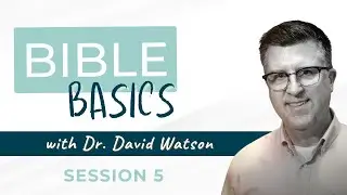 Bible Basics Session 5