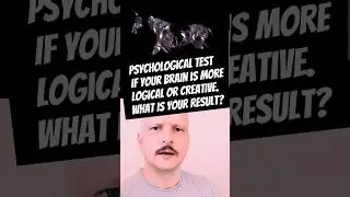 🤔🤩 Psychological test If your brain is more logical or creative. What is your result?