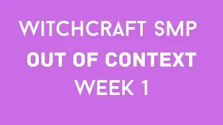 witchcraft smp (week 1) ✨out of context✨