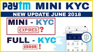 Paytm Mini KYC Expired?? Paytm Full KYC Error!! Paytm Kyc Problem!! Paytm Kyc Big Update 2018...