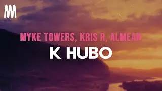 Myke Towers, Kris R, Aleman - K HUBO PS MOR (Letra/Lyrics)