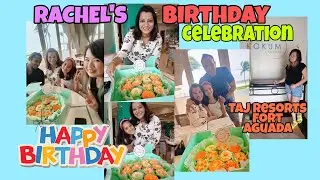 RACHEL'S BIRTHDAY | TAJ RESORTS FORT AGUADA | KOKUM KITCHEN 🍽️😋