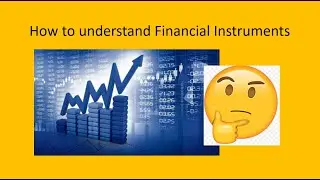 Understanding Financial Instruments - Essential Knowledge for Trading the Stock Market