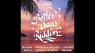 Better Days Riddim 2017 Oneness Records