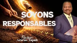 SOYONS RESPONSABLES - PASTEUR ARSENE TAPAH
