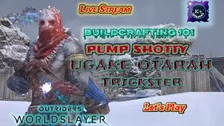 OUTRIDERS WORLDSLAYER Live Stream: Updating My Ugake Trickster Build