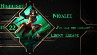 League of Legends `&acute; HIGHLIGHT Ep. 22 `&acute; Nidalee `&acute; Lucky Escape
