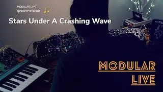 Modular Live - Stars Under A Crashing Wave   [ Performance // Ambient // Modular ]