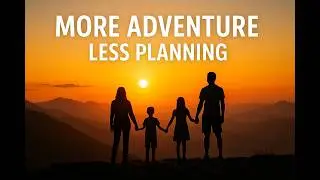 Adventure Travel Made Easy &ndash; More Family Fun, Less Planning!