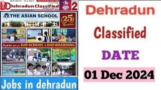 Dehradun Jobs | 01 December 2024 Dehradun Classified | Dehradun Classified | Latest Jobs in Dehradun