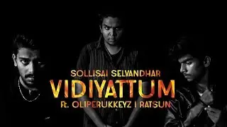Sollisai Selvandhar &ndash; Vidiyattum Ft. Oliperukkeyz | RatSun