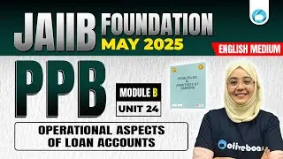 JAIIB May 2025 | JAIIB PPB Module B Unit 24 | JAIIB English Medium |JAIIB Exam Preparation 2025
