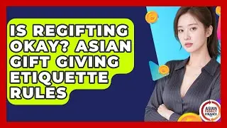 Is Regifting Okay? Asian Gift Giving Etiquette Rules - Asian Family Finance Pro