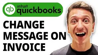 How To Change Message On Quickbooks Invoice [2026 Guide]