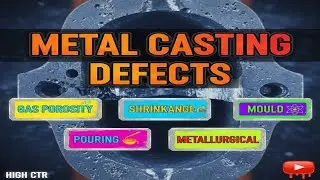 1. &ldquo;Metal Casting Defects EXPLAINED 🔥 | Gas Porosity, Shrinkage, Pouring & Metallurgical Defects&rdquo;