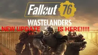 Fallout 76 New Update 1.36 Westelanders Is Here!!!