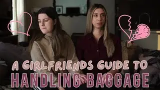 A Girlfriends Guide to Handling Baggage - Short Film