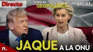 TODO ES GEOPOLÍTICA: Nuevo giro de Trump con Groenlandia, jaque mate a la ONU y Europa amenaza
