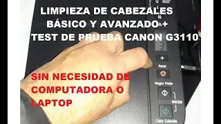 👉 CANON G3110 Limpieza de Cabezales y Test de Prueba sin Computadora - G2110 G2111 G3110 G3111