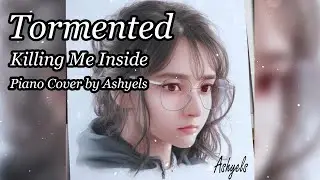 Tormented (Killing Me Inside) Piano Cover by Ashyels