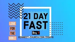 Day 9 of Our 21 Day Fast | Love For THE BIBLE