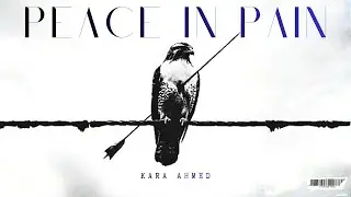 Peace in Pain &ndash; Kara Ahmed | Urdu Rap