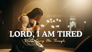 Lord, Please Hold Me Up | Worship Song When Your Spirit Breaks & Your Heart Hurts