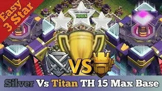 Easy 3 Star Max Town Hall 15 Base | Silver Vs Titan | Clash of Clans #clashofclans #coc #supercell