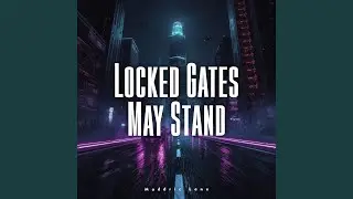 Locked Gates May Stand