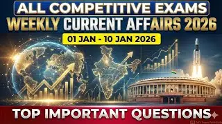 Weekly Current Affairs 2026 | 01 Jan - 10 Jan 2026 | Top Important Questions 