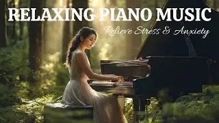 🌿 Embraced by Nature | Relaxing Piano Music for Stress Relief (3 Hours) - Forest Piano Sanctuary