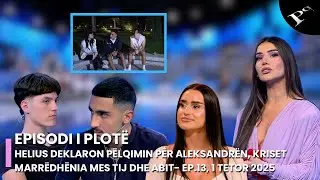 Helius deklaron p&euml;lqimin p&euml;r Aleksandr&euml;n, kriset marr&euml;dh&euml;nia mes tij dhe Abit - Ep.13, 1 Tetor 2025