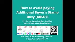 How to avoid paying Additional Buyer&rsquo;s Stamp Duty (ABSD)? Get top 3 practical tips#AskRealtorMani