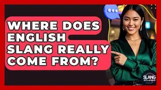 Where Does English Slang Really Come From? - SlangXplained
