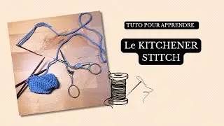 Le Kitchener Stitch : Mon tuto rapido !