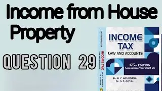 QUESTION 29 | INCOME FROM HOUSE PROPERTY || INCOME TAX || HC MEHROTRA || SP GOYAL || BCOM | BCOM(H)