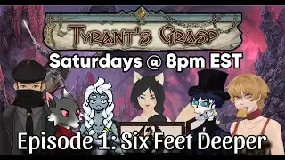 🪦TYRANT&rsquo;S GRASP EPISODE 1: SIX FEET DEEPER🪦