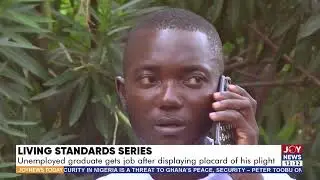 Living Standards Series: Unemployed graduate gets job after displaying placard of his plight