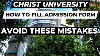 How to Fill Christ University Admission Forms 2023 | Avoid These Mistakes