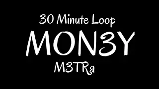 M3TRa - MON3Y[30 Minutes Loop]