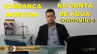 COBRAN&Ccedil;A INDEVIDA NA CONTA DE &Aacute;GUA - CONDOMINIOS