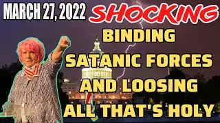 KAT KERR SHOCKING: BINDING SATANIC FORCES AND LOOSING ALL THAT'S HOLY | MARCH 27, 2022 | MUST HEAR