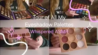Asmr - Eyeshadow palettes tour - Whispers, tapping, etc