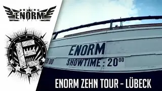ENORM - ZEHN Tour - Tourstart in L&uuml;beck