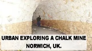 Harford Hills Chalk Mine- Norwich, U.K- Urban Exploring