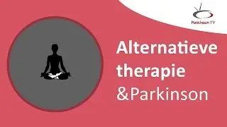 Alternatieve therapie & Parkinson - ParkinsonTV