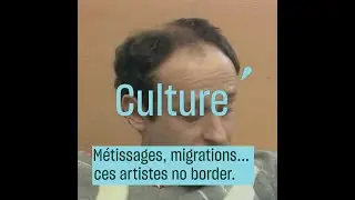 #AVIGNON M&eacute;tissages, migrations... ces artistes no border  - #CulturePrime | Archive INA |