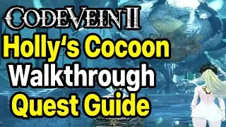 Code Vein 2 - Holly's Cocoon Undead Forest Quest Walkthrough / Guide