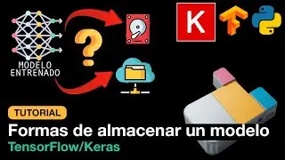Tutorial: Diferentes formas de almacenar modelos entrenados con TensorFlow/Keras